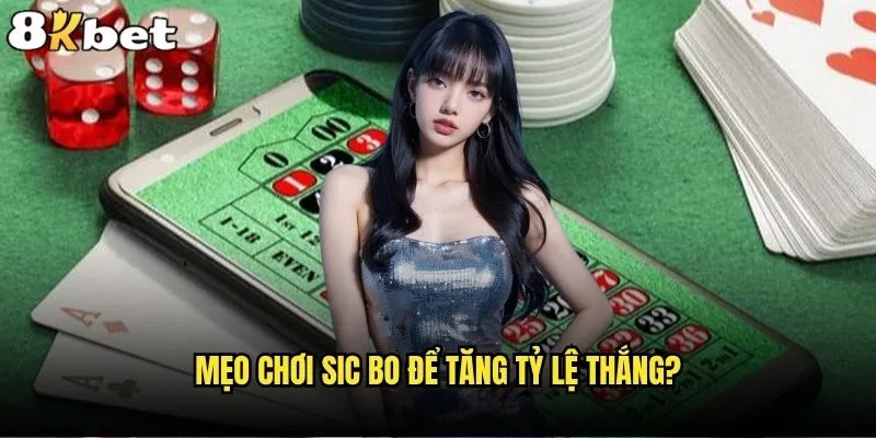 Cược Sic Bo 8kbet có phức tạp như bạn tưởng? 2 Mẹo chơi Sic Bo để tăng tỷ lệ thắng?