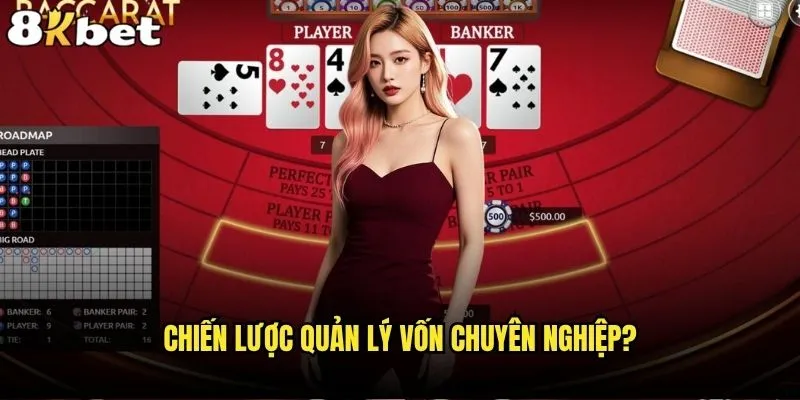 Baccarat nâng cao 8kbet - Bạn đã sẵn sàng leo lên tầm cao mới? 2 Chiến lược quản lý vốn chuyên nghiệp?