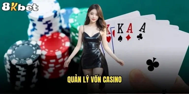 Làm thế nào để quản lý vốn casino 8kbet hiệu quả nhất? 1 Quản lý vốn casino