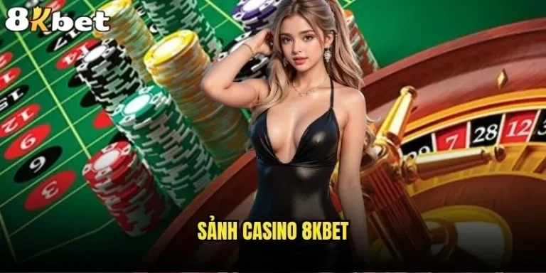 Sảnh Casino 8kbet có gì đặc biệt so với các nhà cái khác? 6 Sảnh Casino 8kbet
