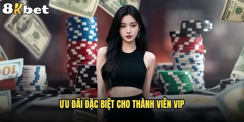 Những chương trình khuyến mãi 8kbet nào đang hot nhất? 2 Ưu đãi đặc biệt cho thành viên VIP
