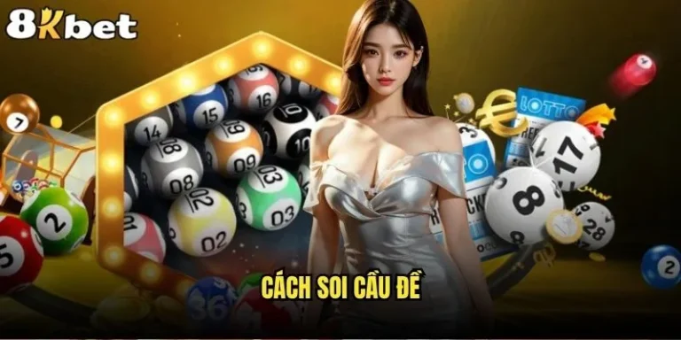 Cách soi cầu đề nào mang lại tỷ lệ thắng cao nhất 8kbet? 1 Cách soi cầu đề