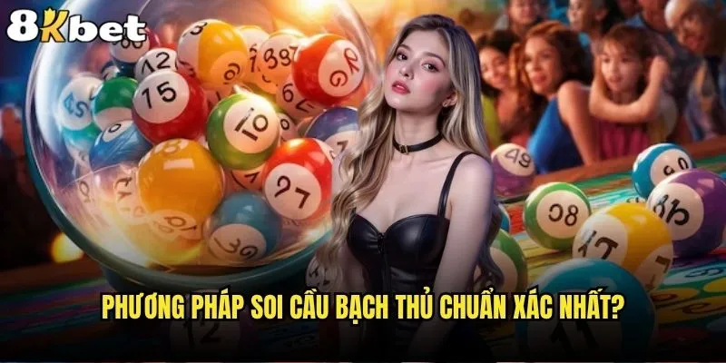 Soi cầu bạch thủ như thế nào để có tỷ lệ thắng cao tại 8kbet? 1 Phương pháp soi cầu bạch thủ chuẩn xác nhất?