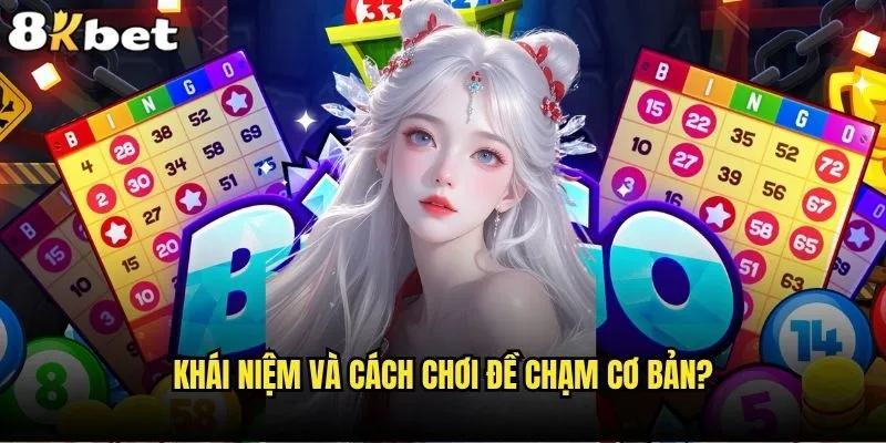 Đề chạm là gì và tại sao lại hot trend tại 8kbet? 1 Khái niệm và cách chơi đề chạm cơ bản?