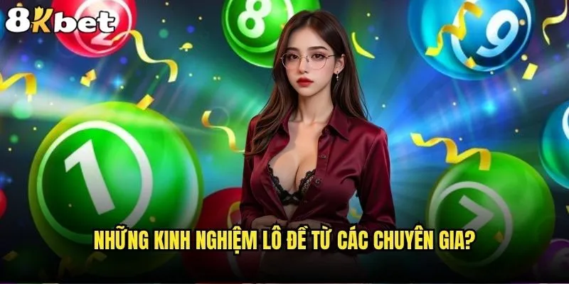 Kinh nghiệm lô đề nào giúp bạn trở thành cao thủ tại 8kbet? 1 Những kinh nghiệm lô đề từ các chuyên gia?