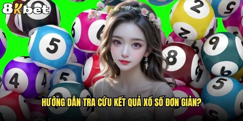 Cách tra cứu kết quả xổ số nhanh nhất có phải tại 8kbet? 1 Hướng dẫn tra cứu kết quả xổ số đơn giản?