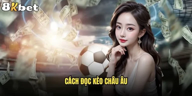 Cách đọc kèo Châu Âu