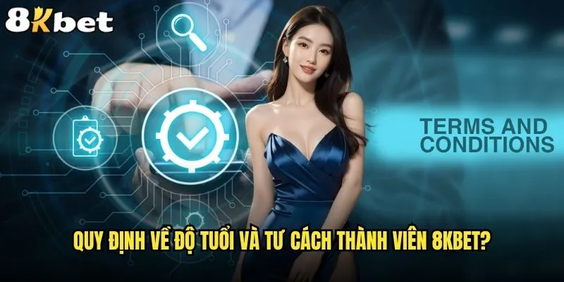 Điều khoản sử dụng 8kbet có gì đặc biệt mà người chơi cần biết? 1 Quy định về độ tuổi và tư cách thành viên 8kbet?