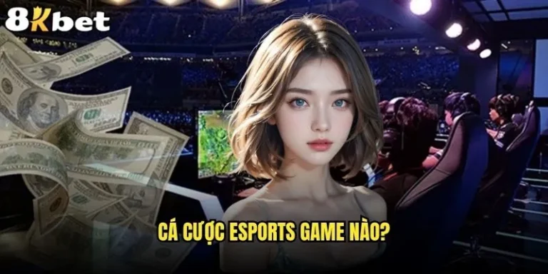 Cá cược eSports game nào