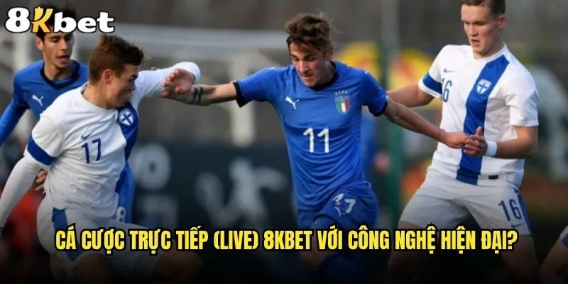 Cá cược trực tiếp (live) có thực sự mang lại thắng lợi tại 8kbet? 2 Cá cược trực tiếp (live) 8kbet với công nghệ hiện đại?