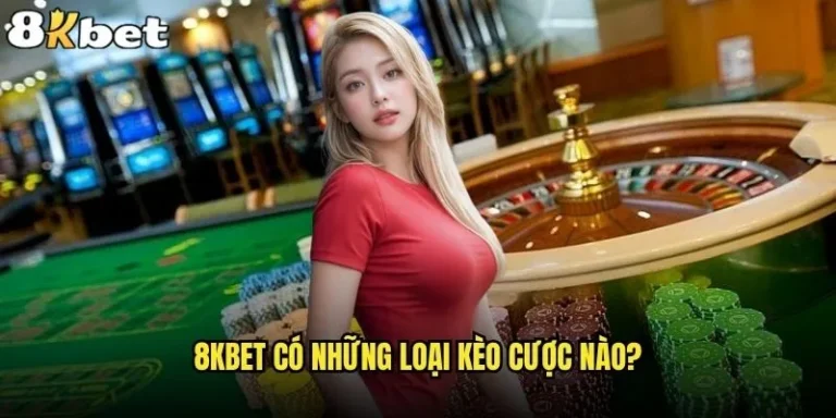 8kbet có những loại kèo cược nào