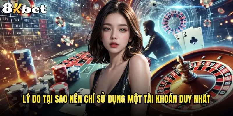 Liệu có được phép tạo nhiều tài khoản 8kbet không trên nền tảng? 2 Lý do tại sao nên chỉ sử dụng một tài khoản duy nhất